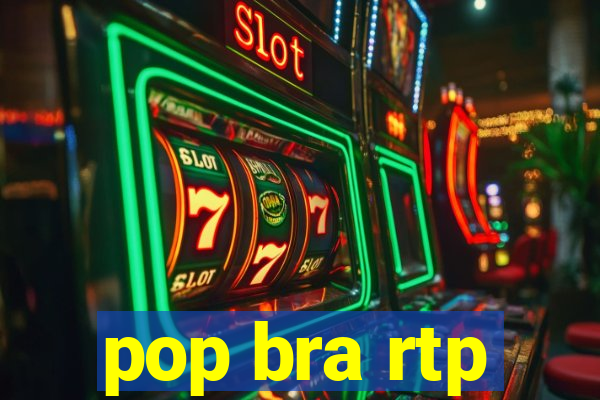 pop bra rtp